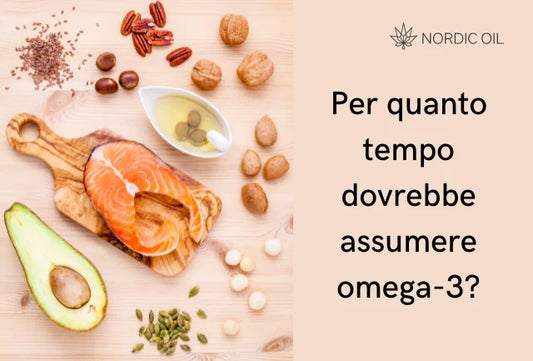 Per quanto tempo dovrebbe assumere omega-3?