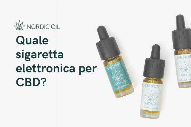 Quale sigaretta elettronica per CBD? Quale sigaretta elettronica per CBD?