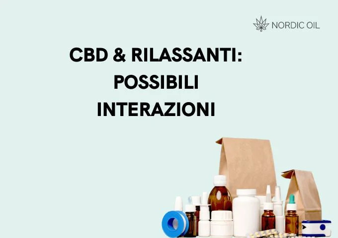 CBD & Rilassanti Possibili Interazioni