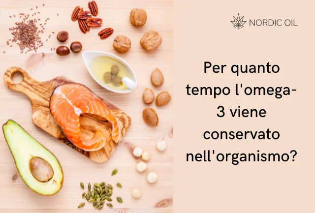 Per quanto tempo l'omega-3 viene conservato nell'organismo?