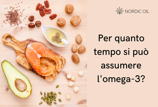 Per quanto tempo si può assumere l'omega-3?