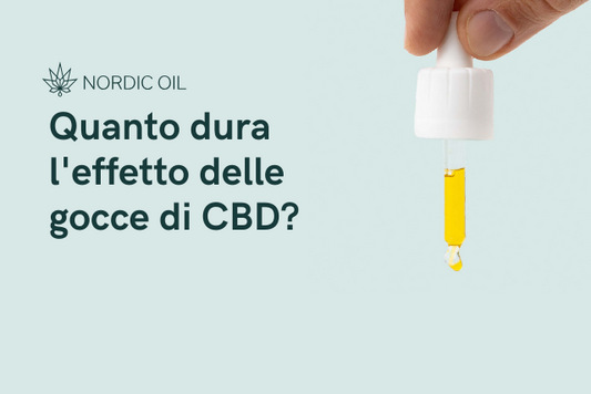 Quanto dura l'effetto delle gocce di CBD?