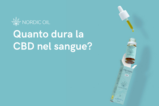 Quanto dura la CBD nel sangue