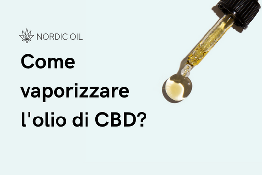 Come vaporizzare l'olio di CBD?