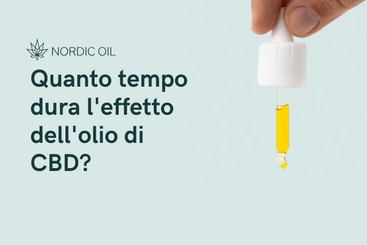 Quanto tempo dura l effetto dell olio di CBD