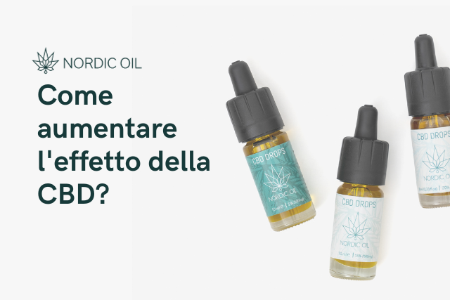 Come aumentare l'effetto della CBD?