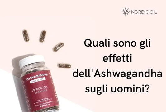 Quali sono gli effetti dell'Ashwagandha sugli uomini?