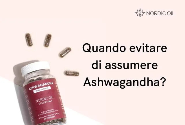 Quando evitare di assumere Ashwagandha?