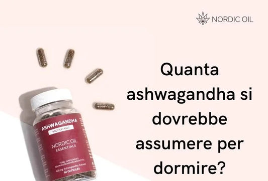 Quanta ashwagandha si dovrebbe assumere per dormire?