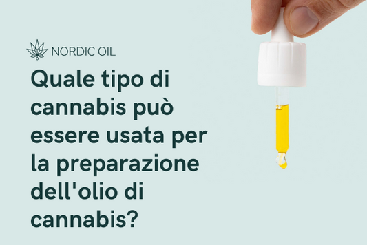 Quale tipo di cannabis può essere usata per la preparazione dell'olio di cannabis?